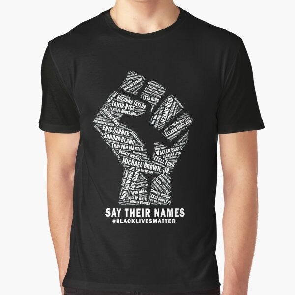 Black Lives Matter: Say Their Names Graphic T-Shirt featuring a black power fist and the text "Black Lives Matter"