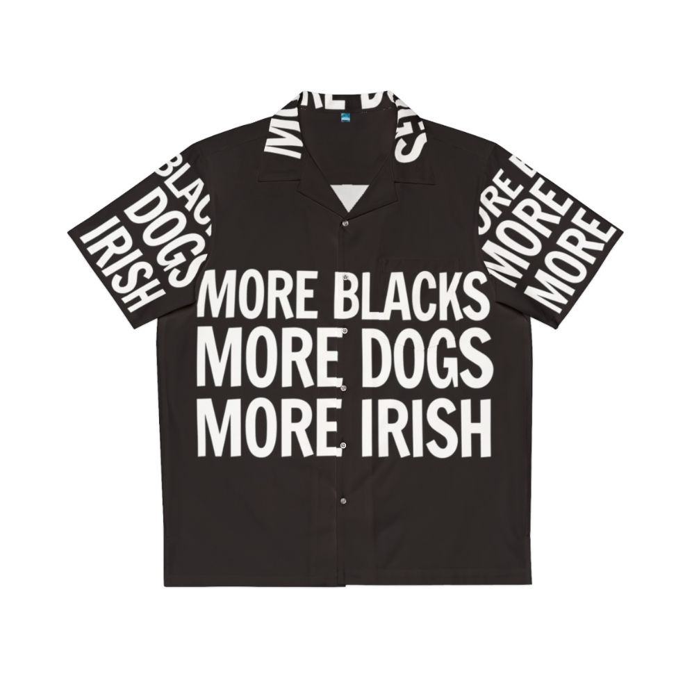 Vibrant Hawaiian shirt with "More Blacks, More Dogs, More Irish" design