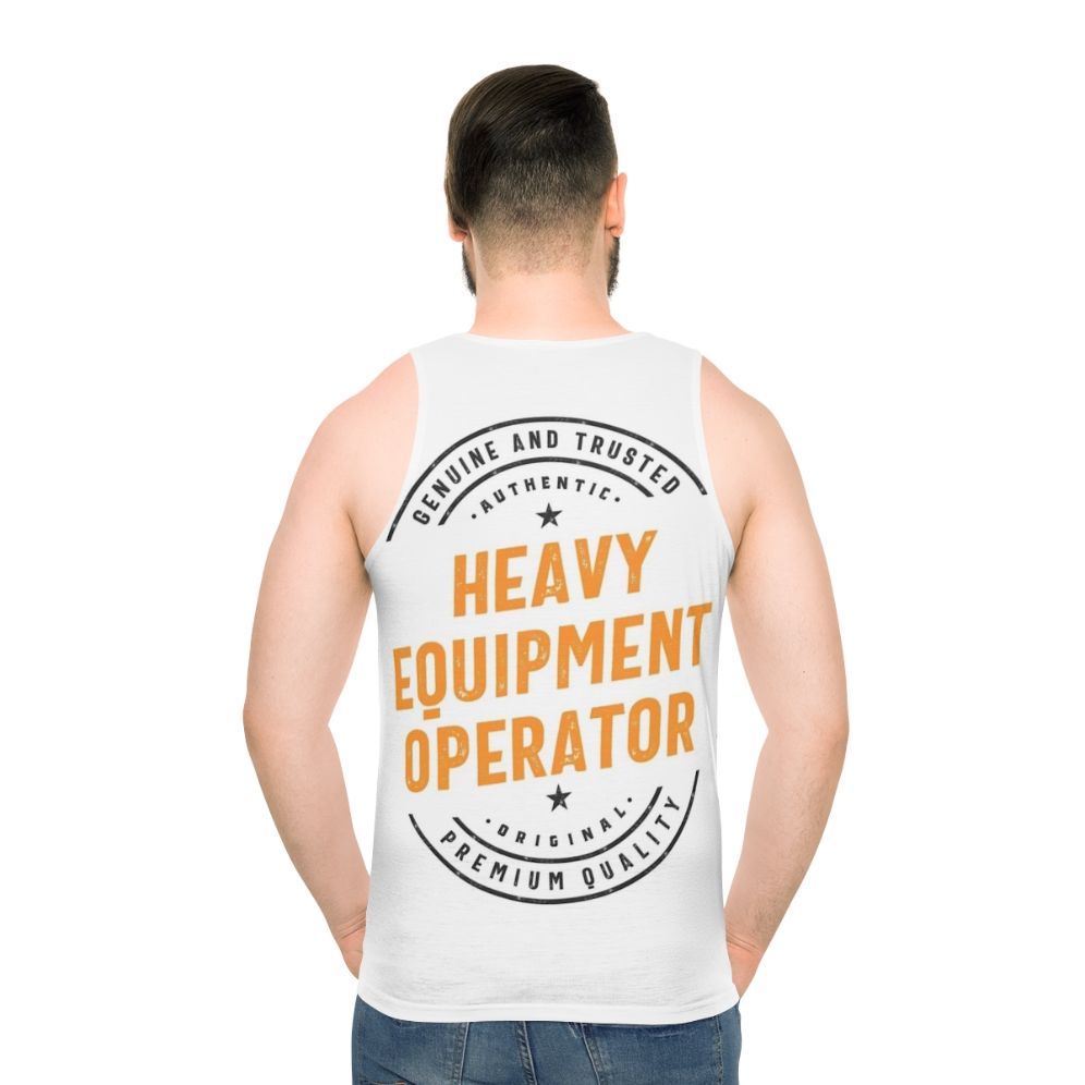 Heavy equipment operator wearing a unisex tank top - men back