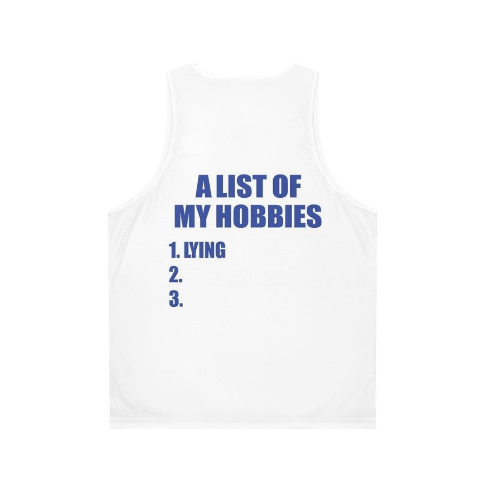 Unisex tank top with "A List of My Hobbies Lying" graphic design - Back