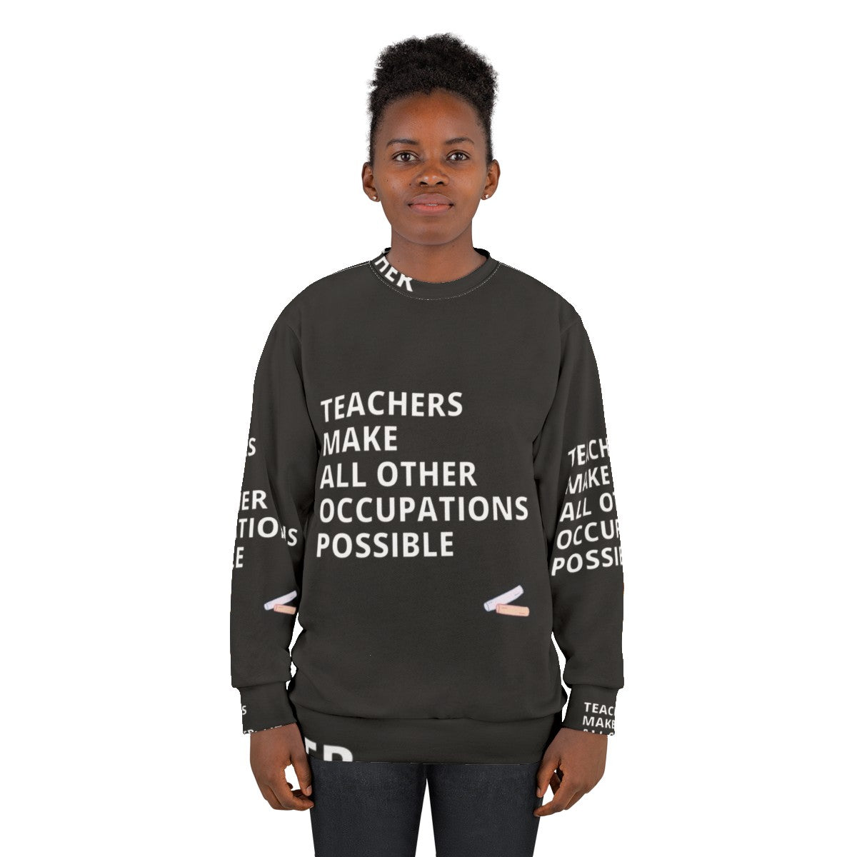 Teachers Make All Other Occupations Possible Sweatshirt - women