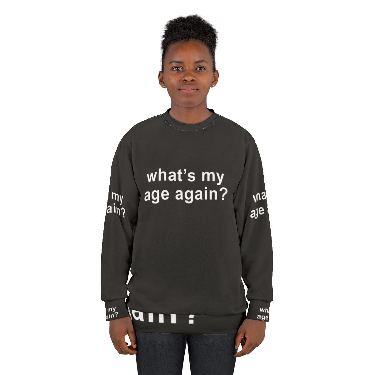 "What's My Age Again?" Sweatshirt with Inspiring Age Quote for Music Enthusiasts - women