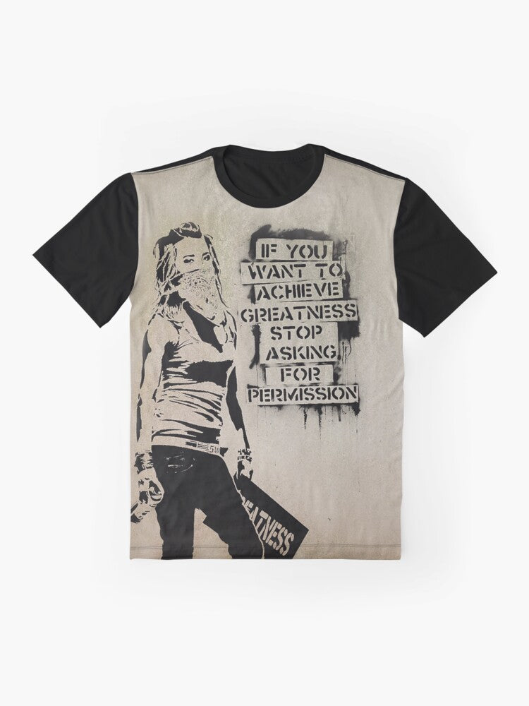 Banksy quote graphic t-shirt featuring the text "If You Want to Achieve Greatness, Stop Asking for Permission" in a bold, black and white graffiti-inspired style. - Flat lay