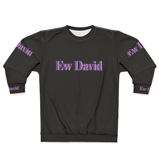 Ew David Schitt's Creek Sweatshirt