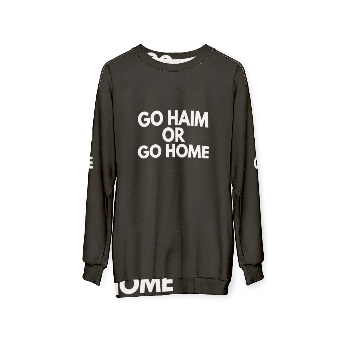 Go Haim or Go Home Sweatshirt for Music Fans - hanging