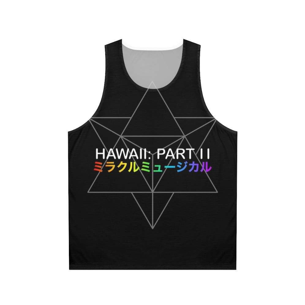 Unisex tank top with Miracle Musical Hawaii Part II design