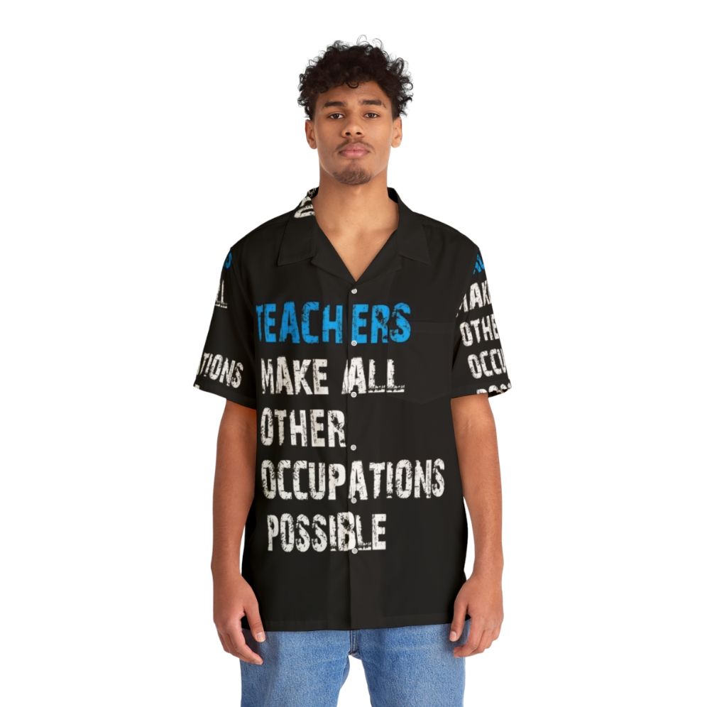 "Teachers Make Other Occupations Possible Hawaiian Shirt" - People Front