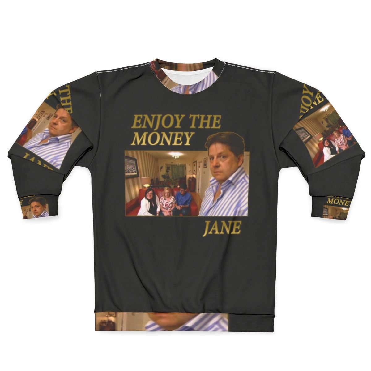 Enjoy The Money Jane Sweatshirt featuring iconic TV quotes