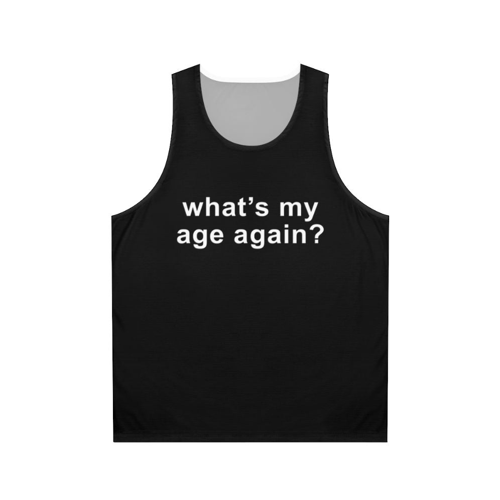 What's My Age Again? Unisex Tank Top