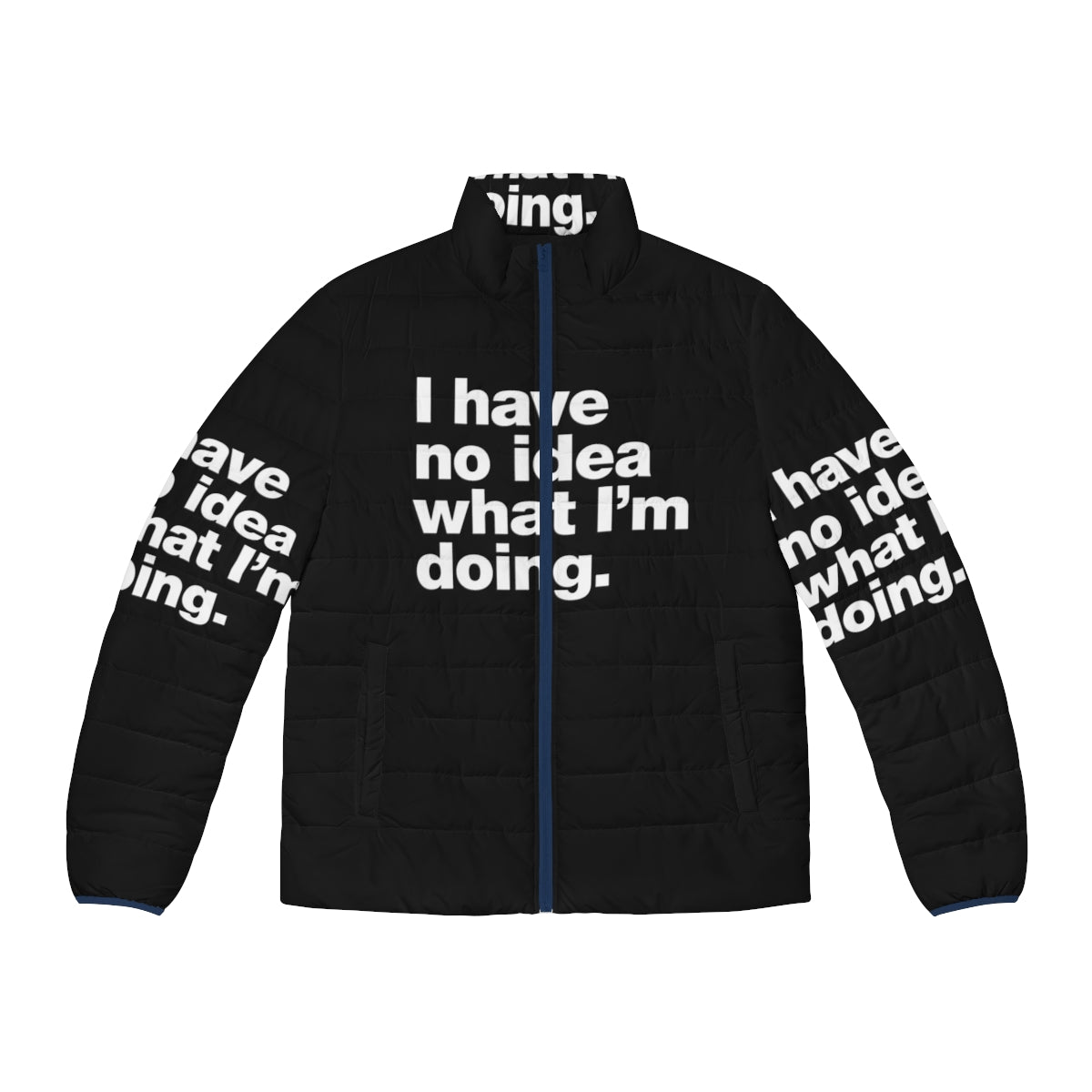 "I Have No Idea What I'm Doing" funny puffer jacket with self-deprecating catchphrase