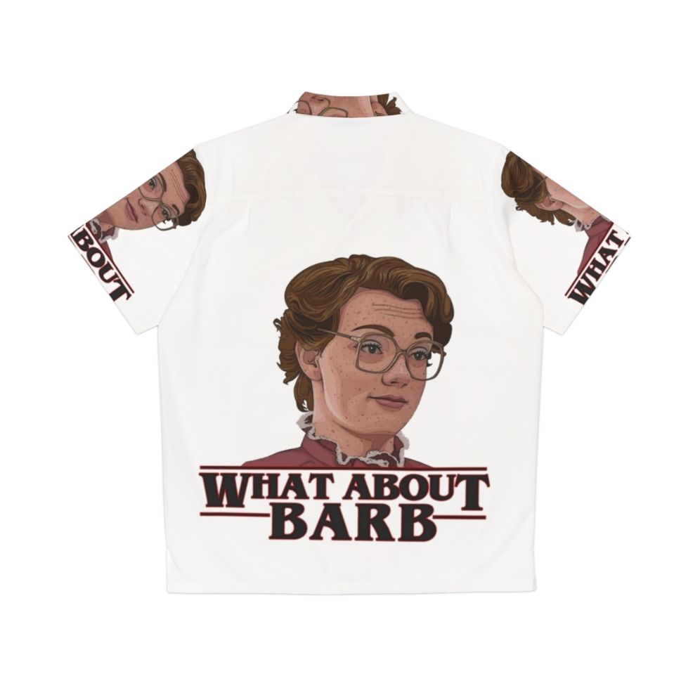 "What About Barb?" Stranger Things Themed Hawaiian Shirt - Back