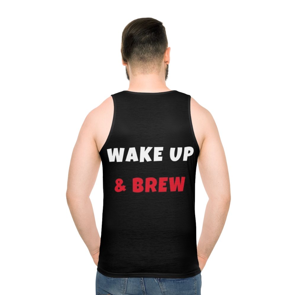 Unisex wake up and brew activities and hobbies tank top - men back