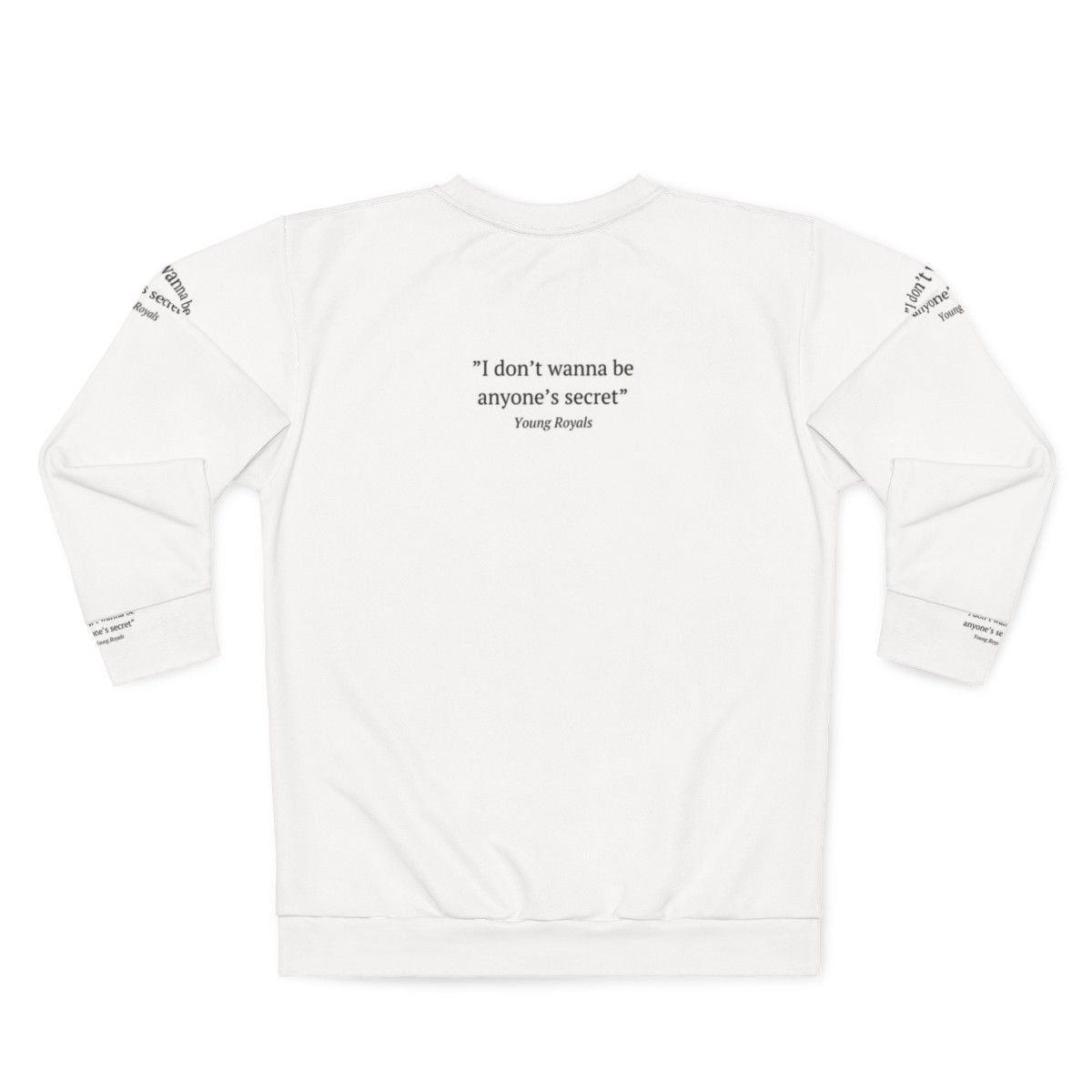 Young Royals inspired sweatshirt with "I Don't Wanna Be Anyone's Secret" quote - Back