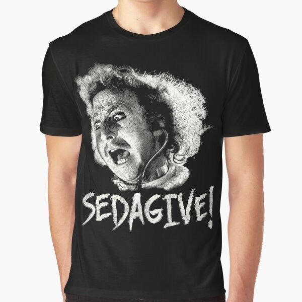 A graphic t-shirt featuring the iconic "Sedagive!" quote from the classic comedy film "Young Frankenstein" starring Gene Wilder.