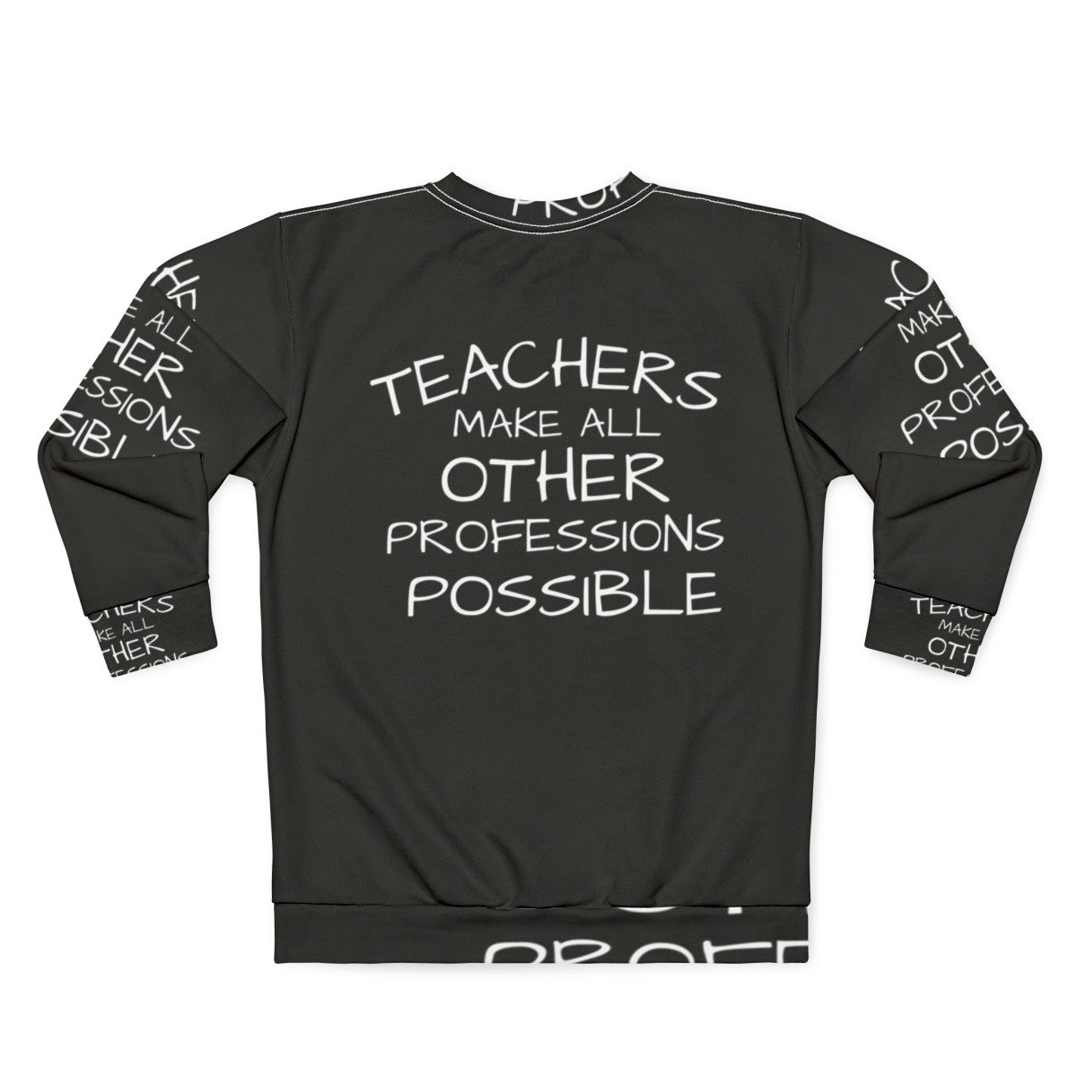 Teachers Make All Other Professions Possible Sweatshirt - Back