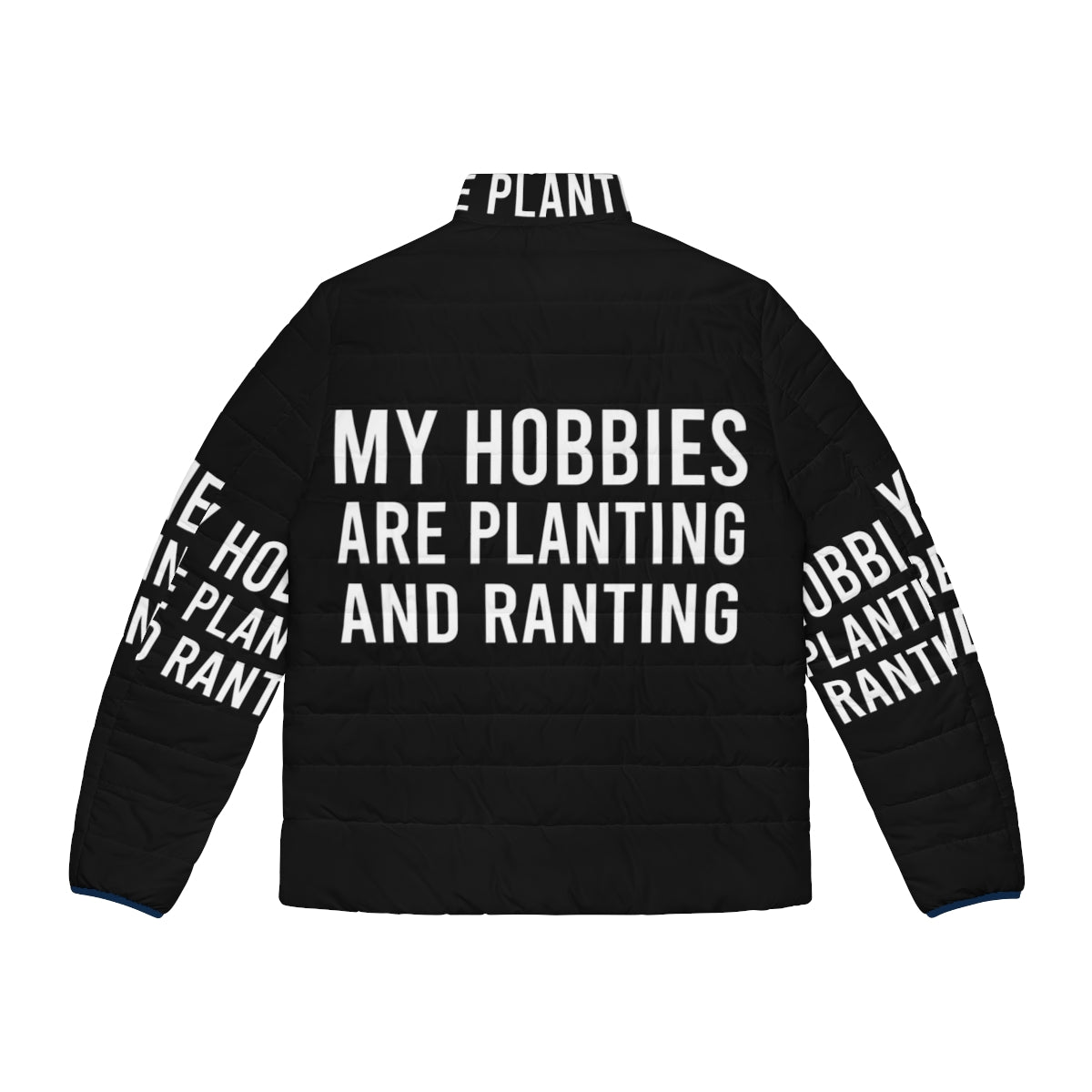 Sarcastic "My Hobbies Are Planting And Ranting" Puffer Jacket with Focus on Planting and Ranting - Back