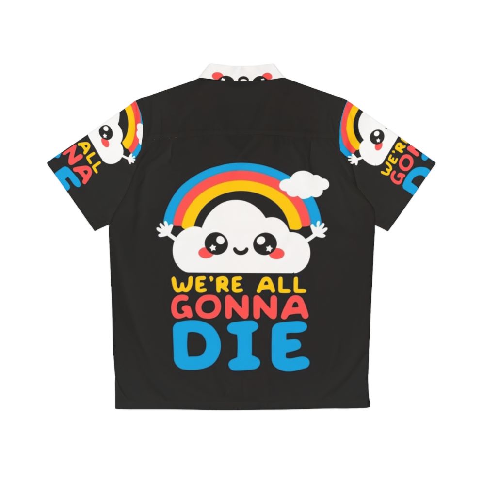 Funny 'We're All Gonna Die' Hawaiian Shirt with Kawaii Rainbow Design - Back