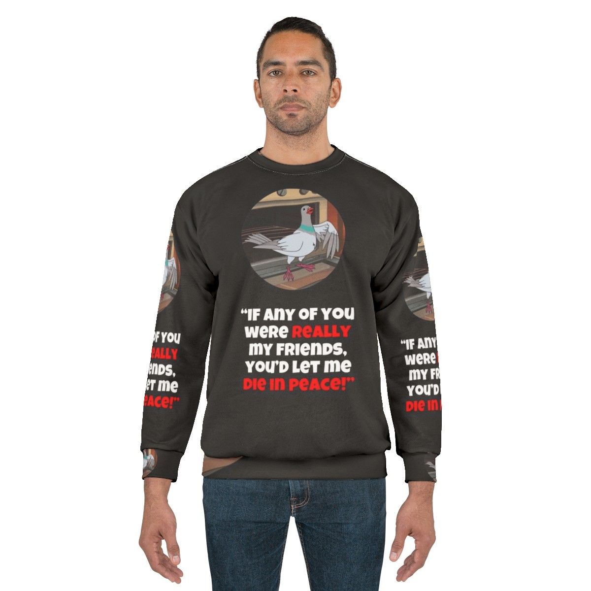 Let Me Die in Peace Sarcastic Pigeon Sweatshirt - men