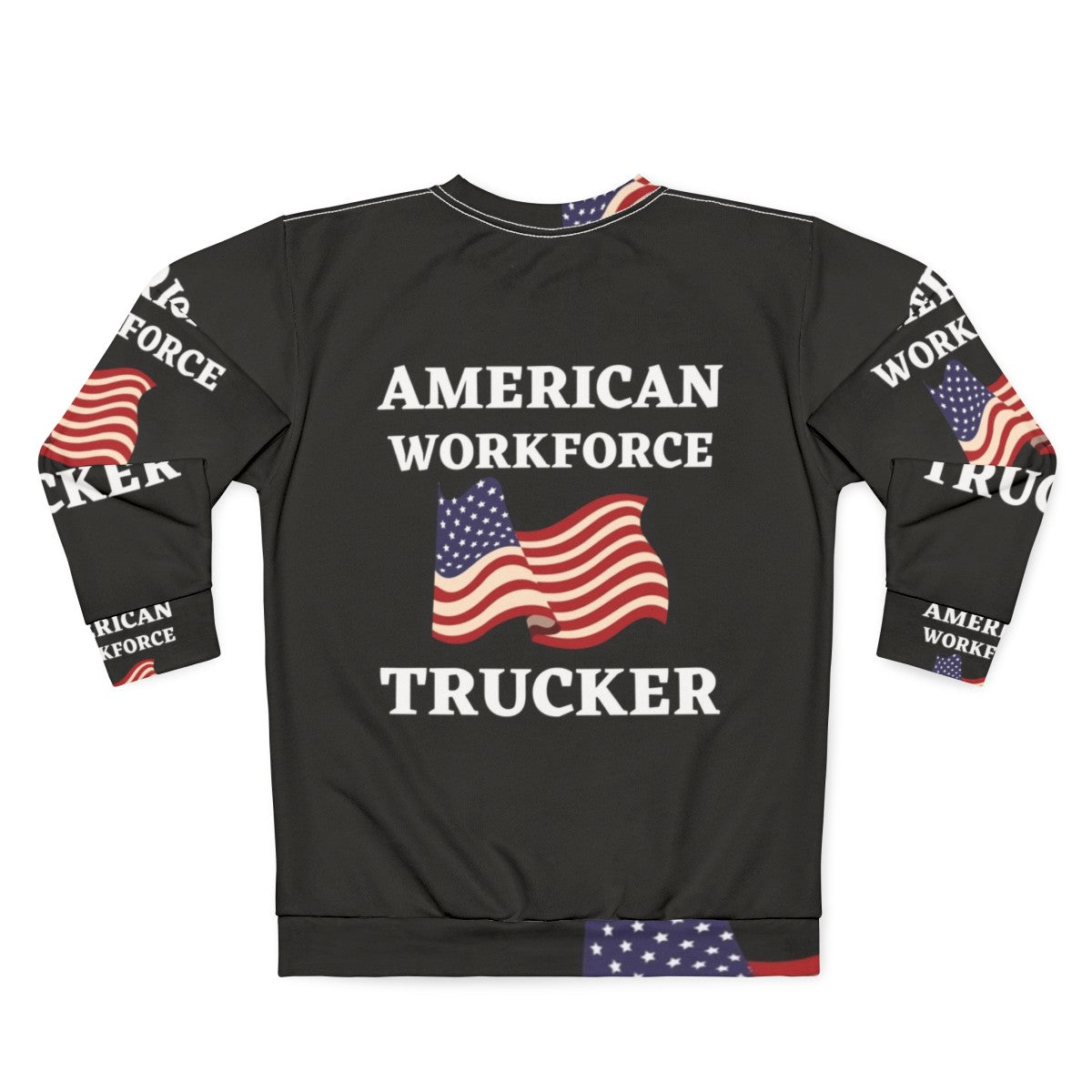 Patriotic Trucker American Workforce Sweatshirt - Back