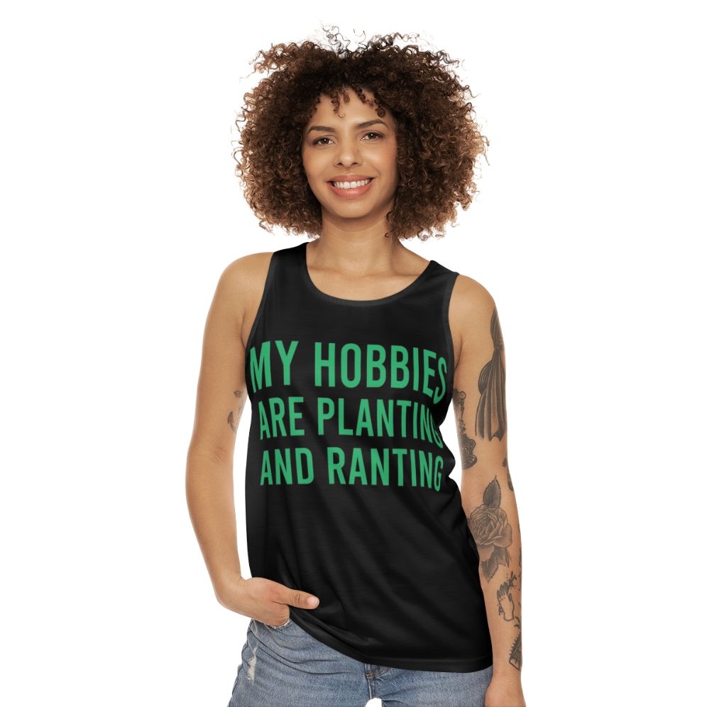 Unisex tank top with "My Hobbies Are Planting And Ranting" design - women