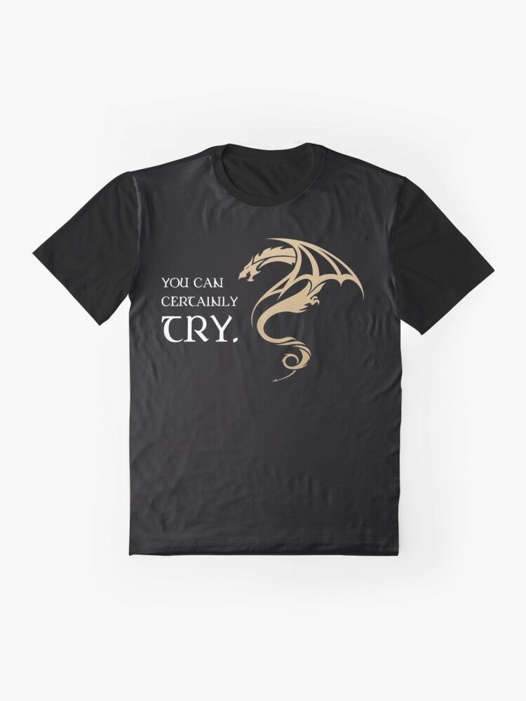 Tabletop RPG Addict Graphic T-Shirt featuring the text "You Can Certainly Try" in a stylized design for dungeons and dragons and other fantasy RPG enthusiasts. - Flat lay