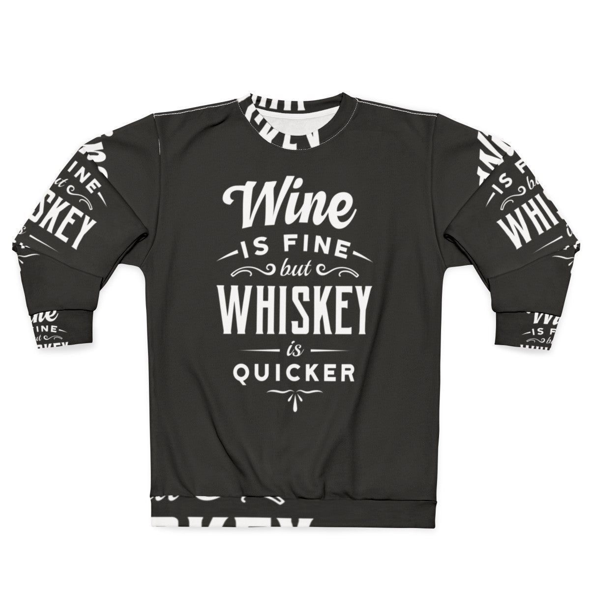 Trendy "Wine Is Fine But Whiskey Is Quicker" Sweatshirt with Beverage Quote