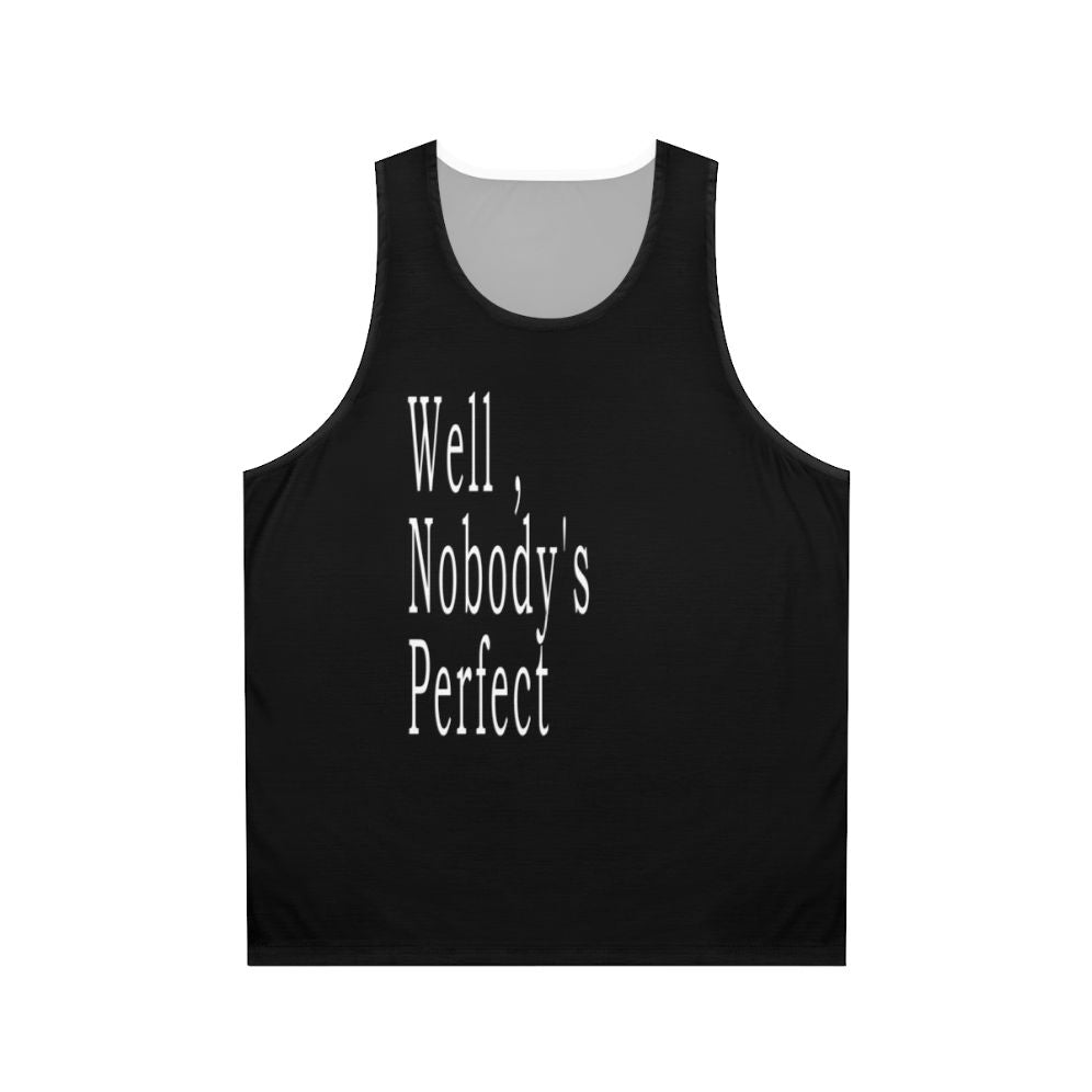 "Well, Nobody's Perfect" Unisex Tank Top featuring a minimalist design and classic movie quote