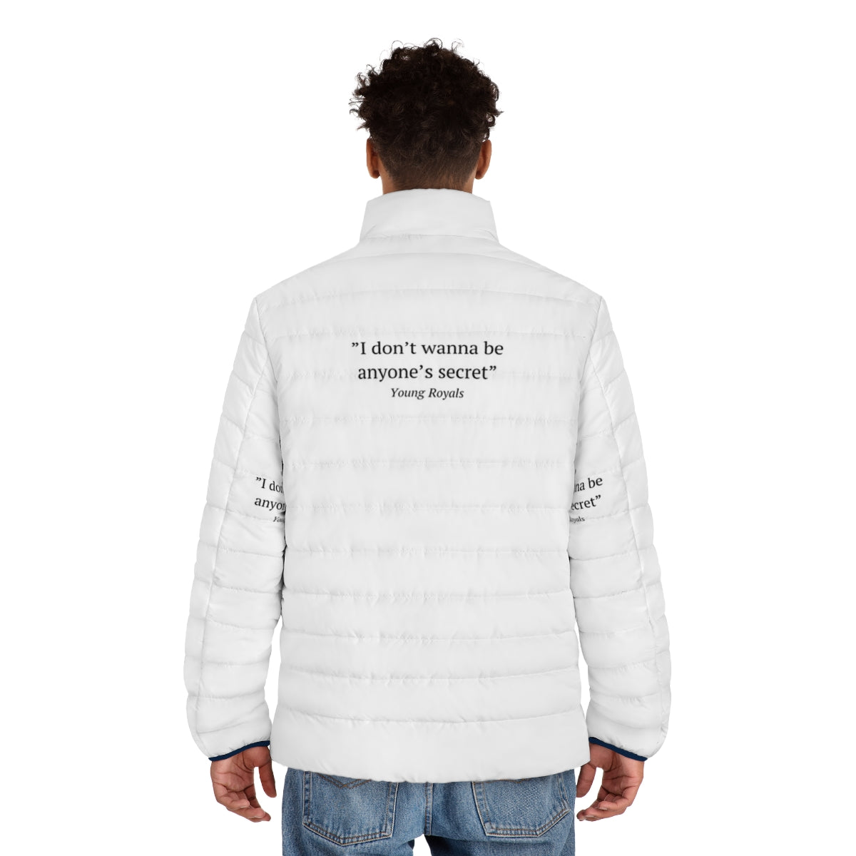 Young Royals inspired puffer jacket with "I Don't Wanna Be Anyone's Secret" quote - men back