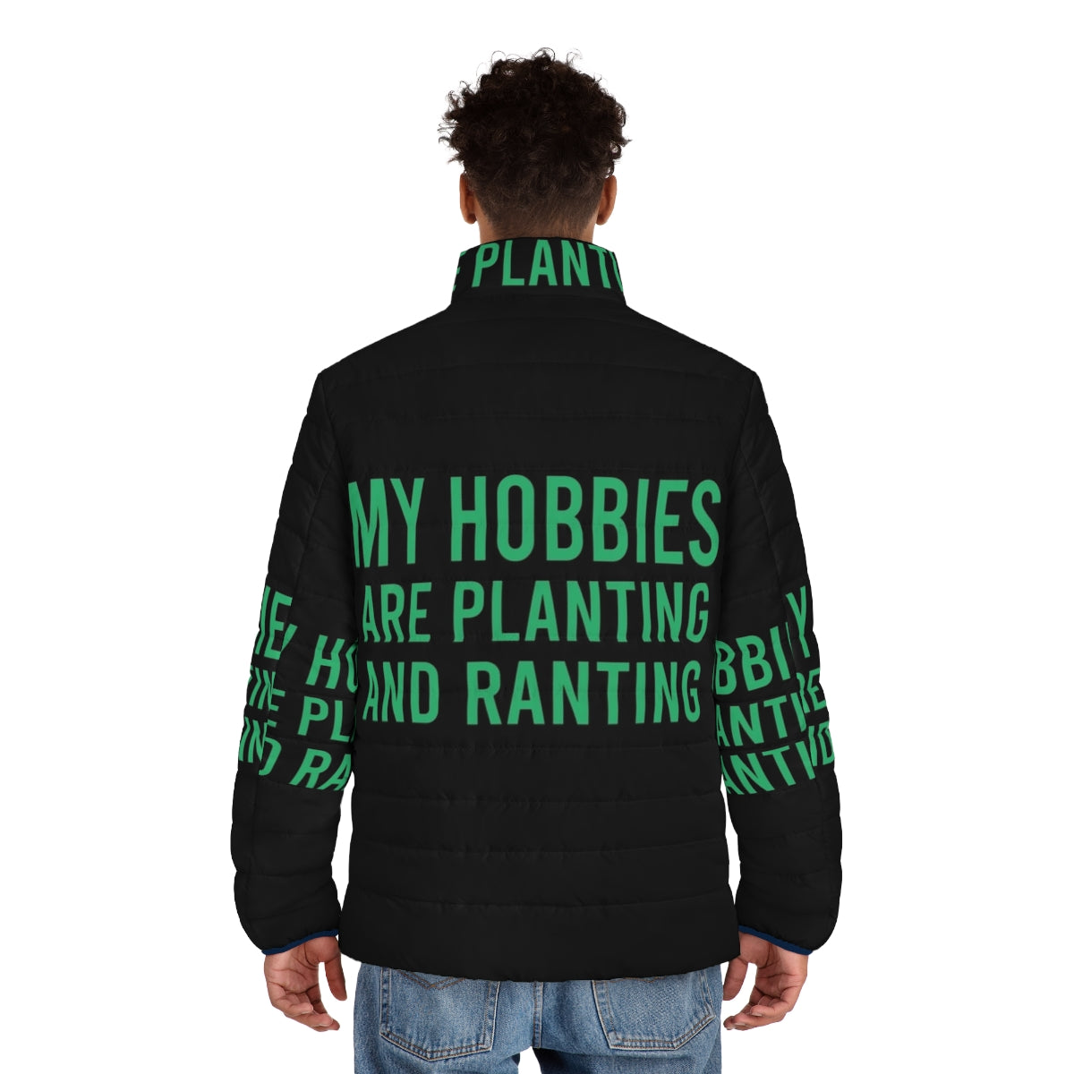 Puffer jacket with the text 'My Hobbies Are Planting And Ranting' - men back