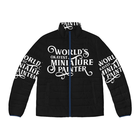 A cozy puffer jacket with a "World's Okayest Miniature Painter" design, perfect for tabletop gaming and wargaming enthusiasts.