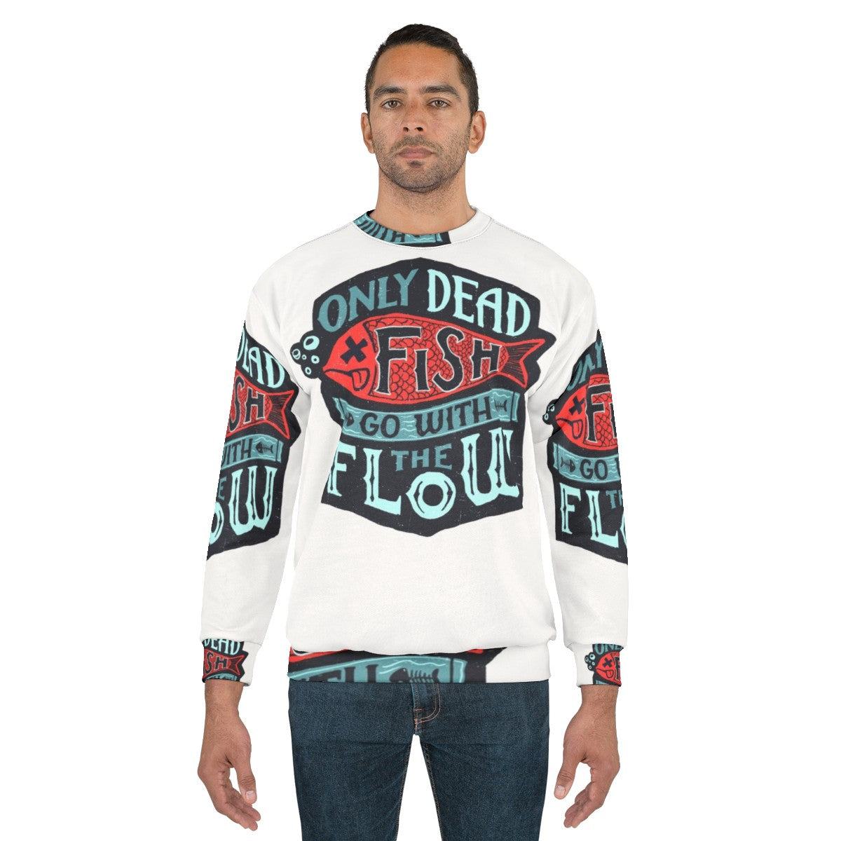 "Inspirational 'Only Dead Fish Go With The Flow' Sweatshirt" - men