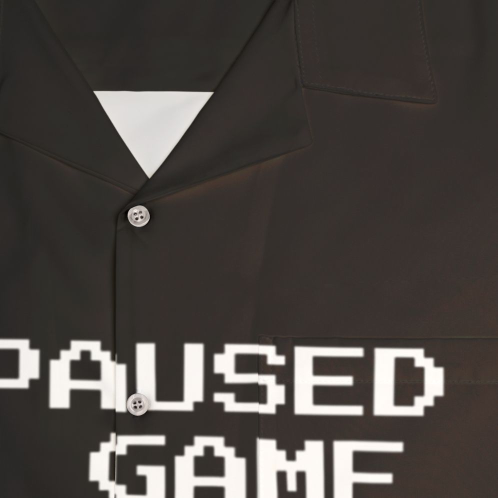 "I Paused My Game to Be Here" Hawaiian Shirt for Gamers and Geeks - Detail