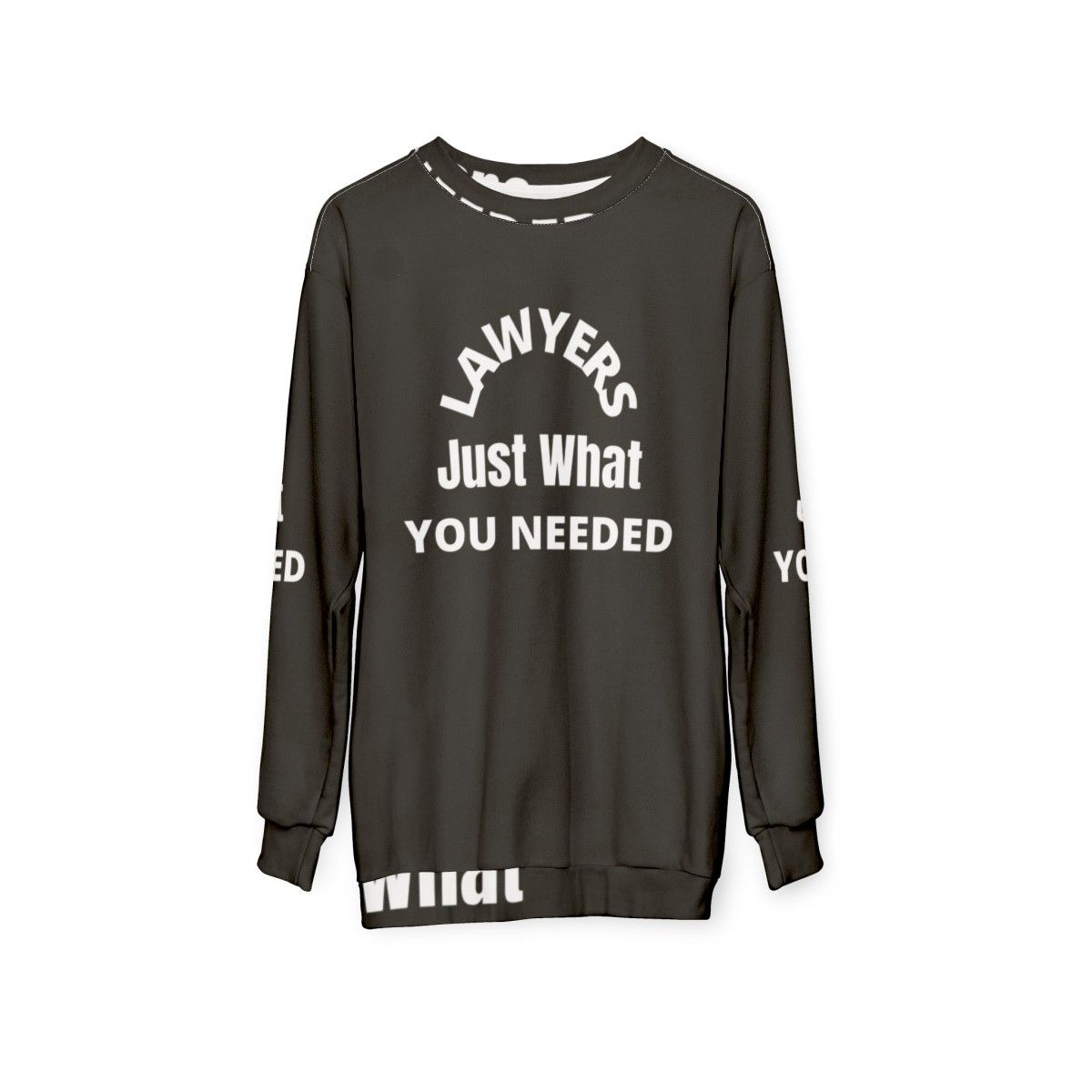 Lawyer Sweatshirt "Lawyers: Just What You Needed" - hanging