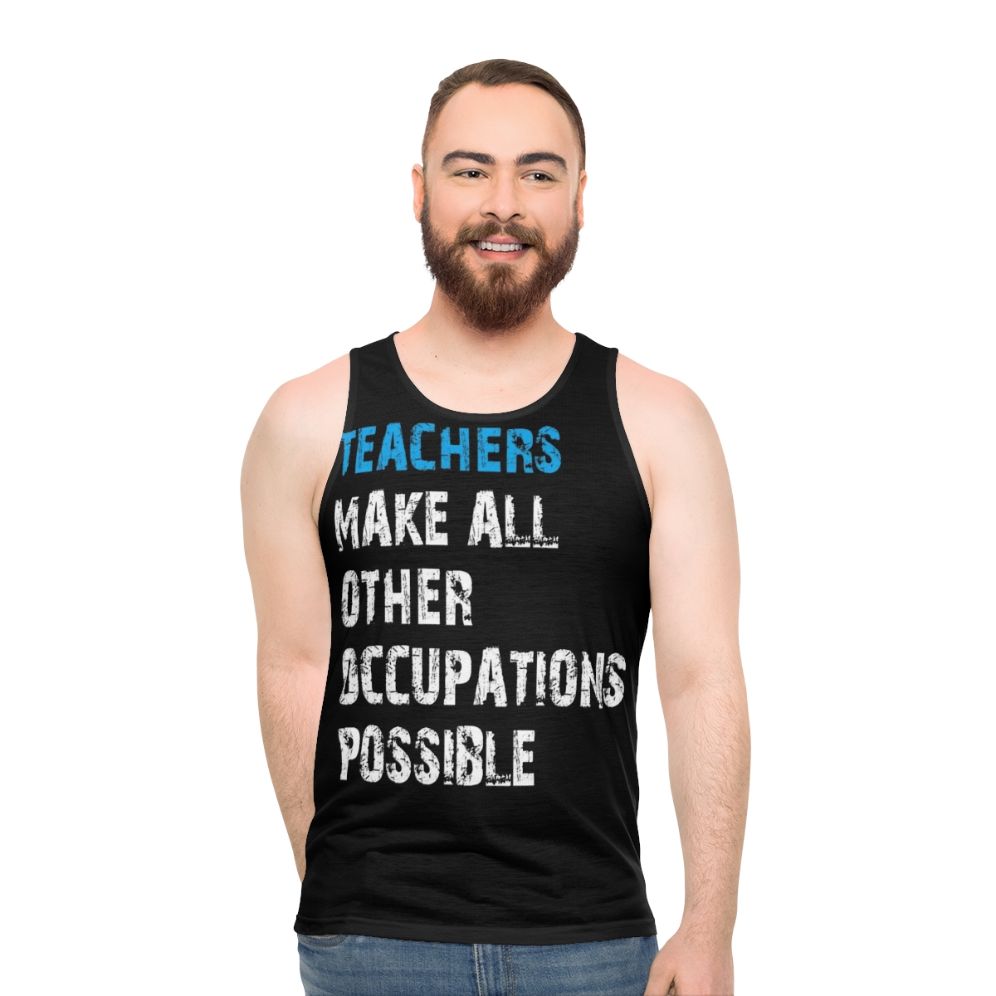 Teachers Make Other Occupations Possible Unisex Tank Top - men