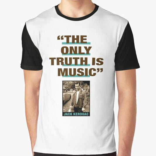 "The Only Truth Is Music" - Graphic T-Shirt Featuring a Quote by Jack Kerouac, the Renowned American Novelist and Poet of the Beat Generation