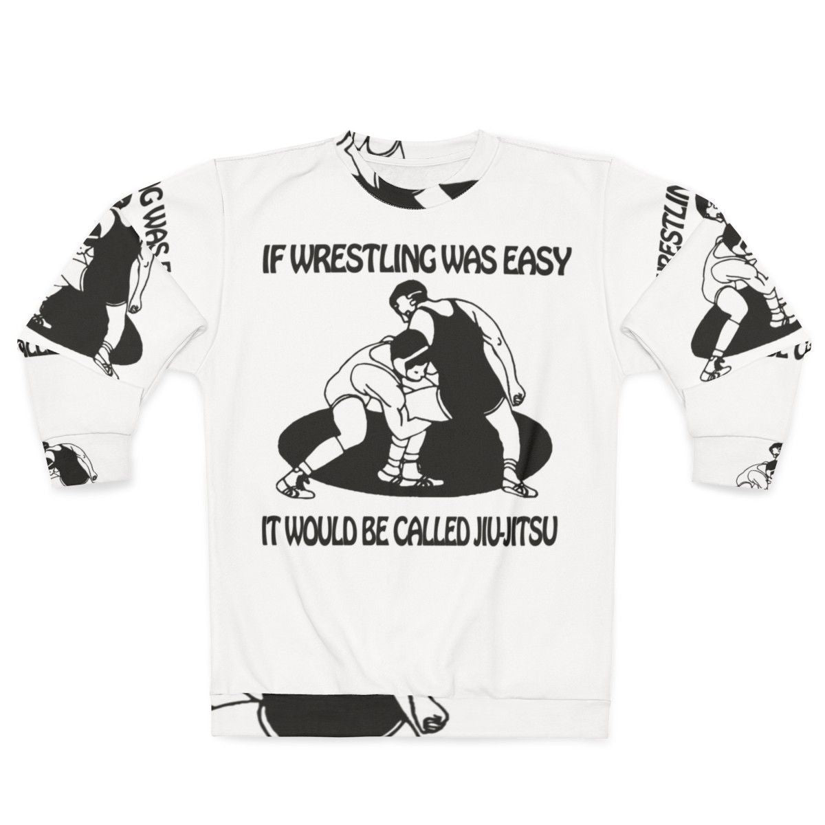 If Wrestling Was Easy Brazilian Jiu Jitsu Graphic Sweatshirt