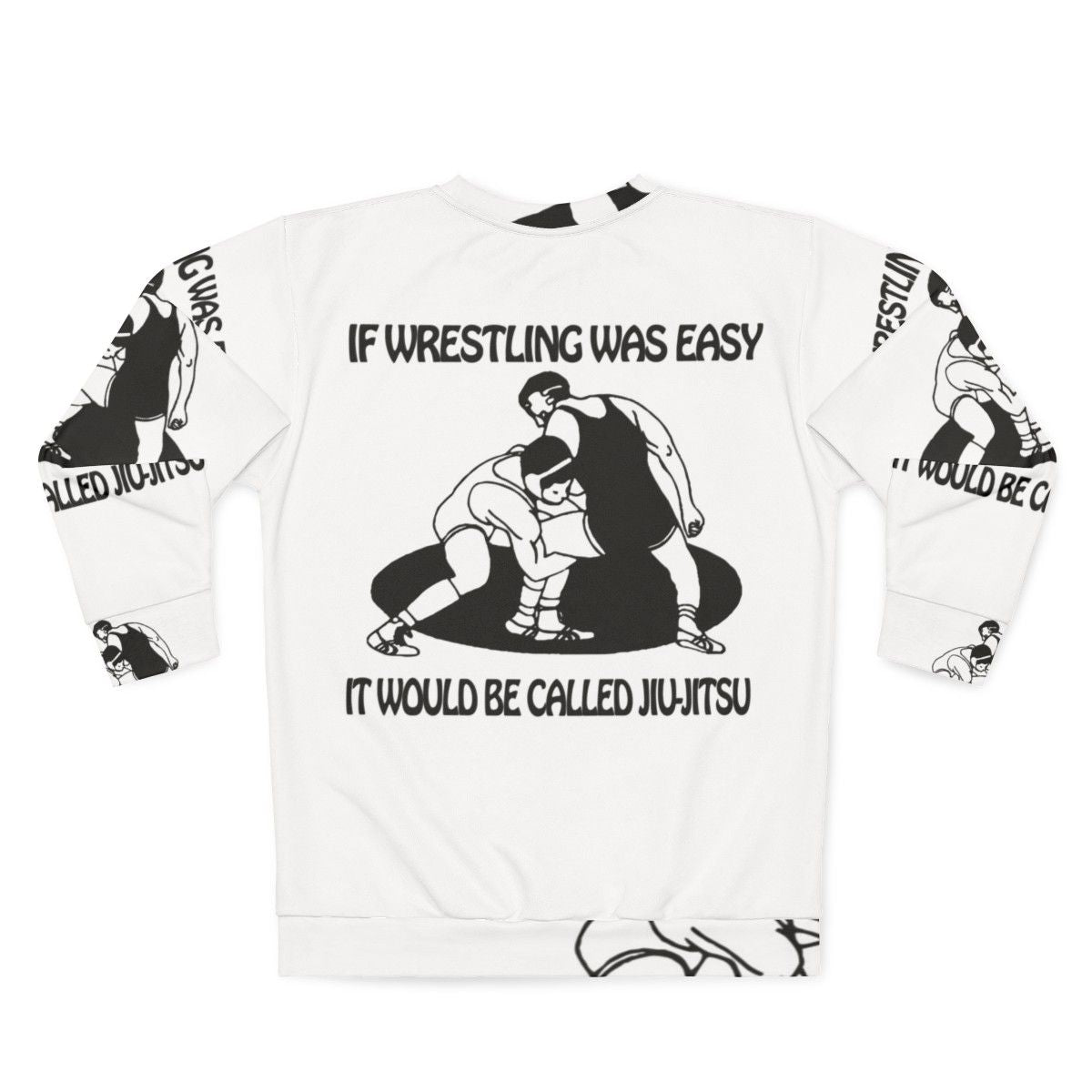 If Wrestling Was Easy Brazilian Jiu Jitsu Graphic Sweatshirt - Back