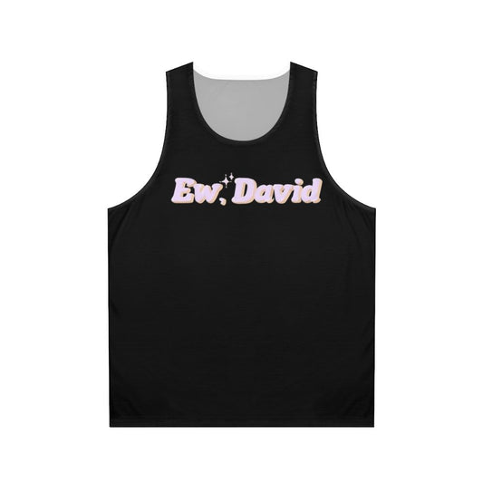 Schitt's Creek Ew David Sparkly Unisex Tank Top