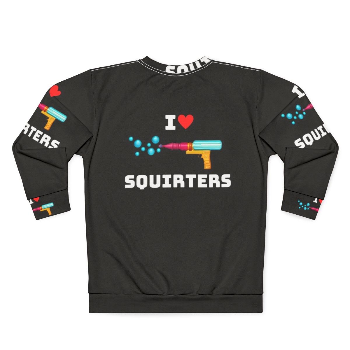 Cute "I Love Squirters" graphic on a cozy sweatshirt - Back