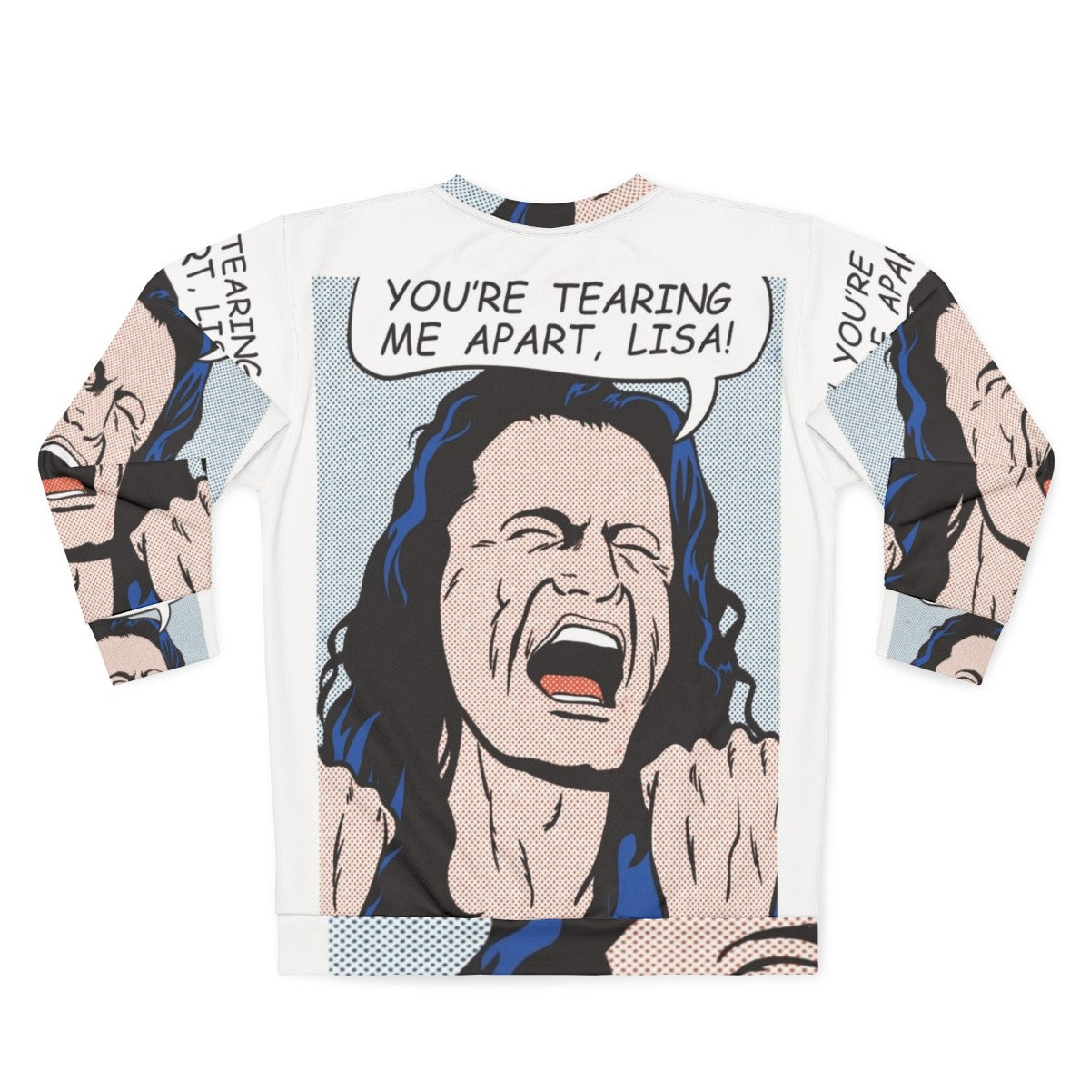 "You're Tearing Me Apart Lisa" Pop Culture Sweatshirt - Back