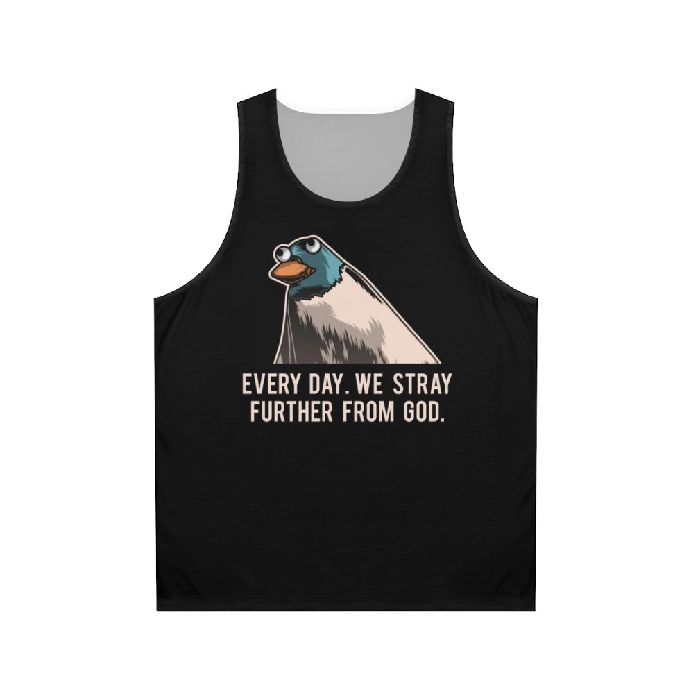 Unisex tank top with "Everyday We Stray Further From God" meme design