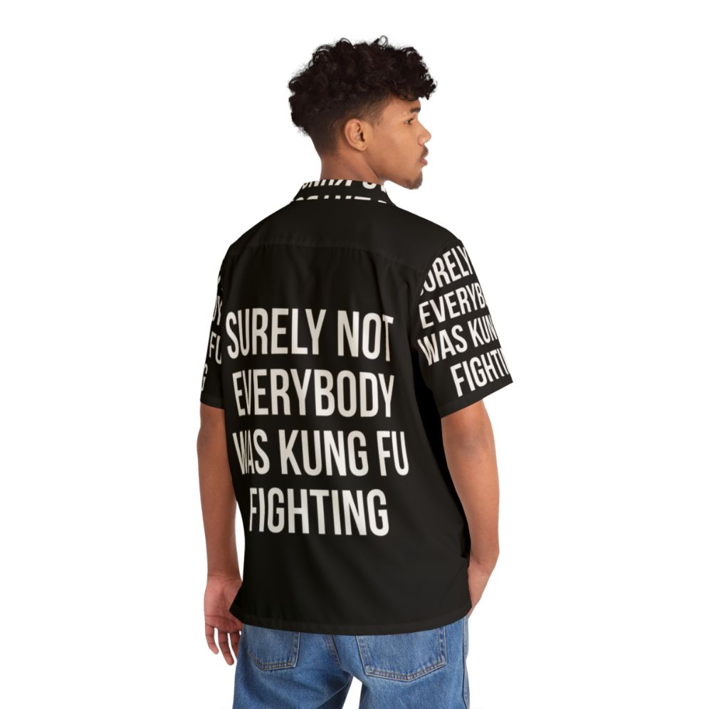 Funny "Surely Not Everybody Was Kung Fu Fighting" Hawaiian Shirt - People Back