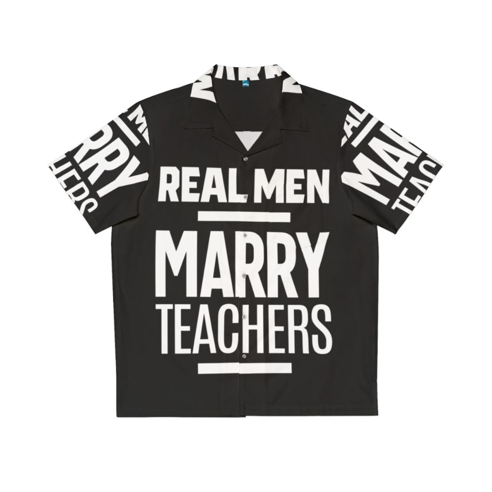 Real Men Marry Teachers Hawaiian Shirt