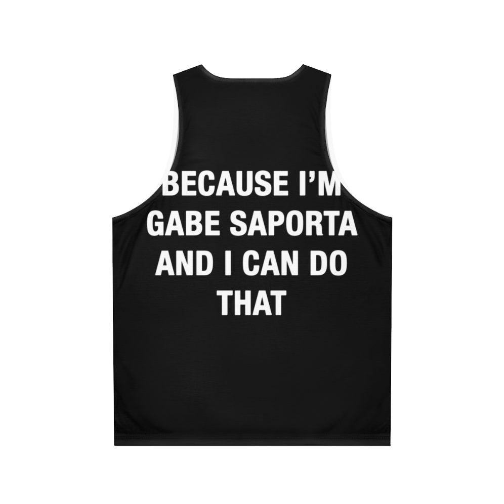 Unisex tank top with "Because I'm Gabe Saporta" design - Back