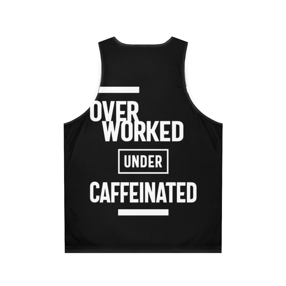 Overworked and Caffeinated Unisex Tank Top - Back