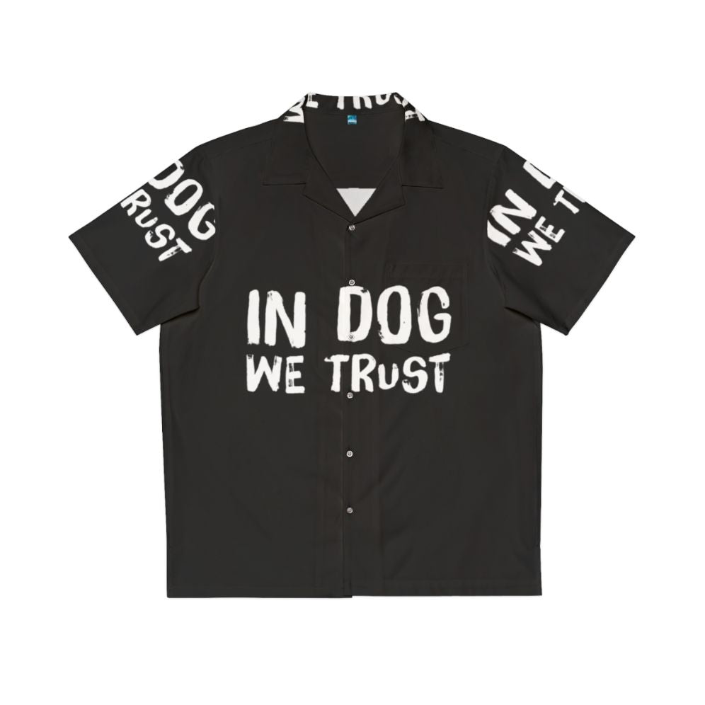 In Dog We Trust - Funny Dog Lover Hawaiian Shirt