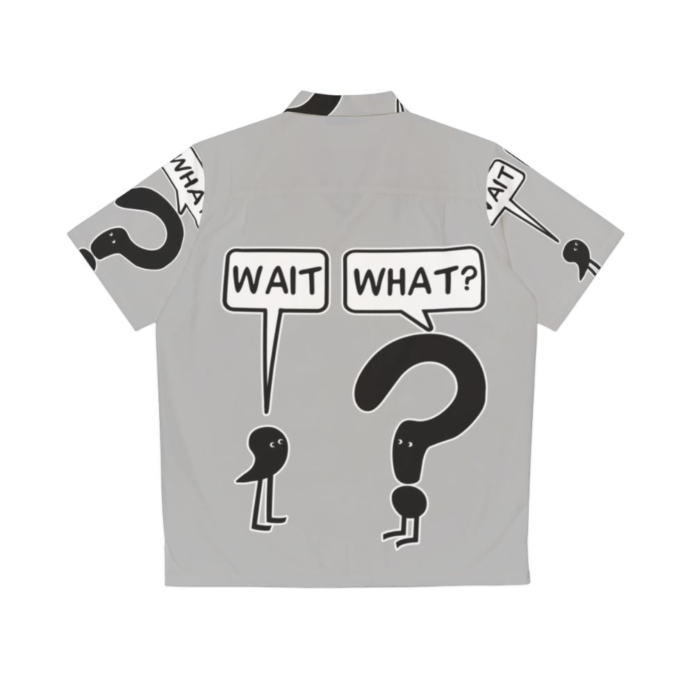 Wait What Hawaiian Shirt - Funny Idiom Pop Culture Meme Illustration - Back