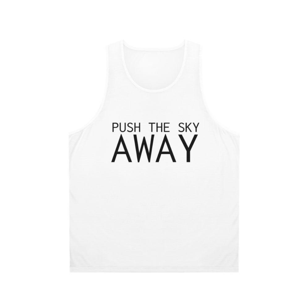 Unisex tank top with "Push The Sky Away" Nick Cave quote