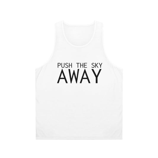 Unisex tank top with "Push The Sky Away" Nick Cave quote