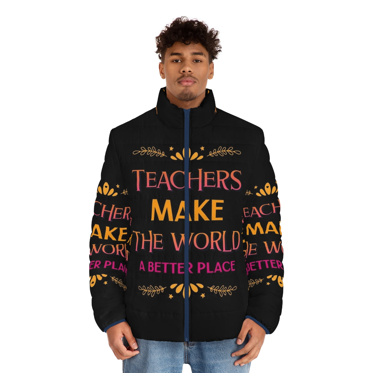 Teachers Make The World A Better Place Puffer Jacket with inspiring quote - men front